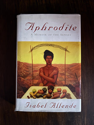 Aphrodite: A Memoir of the Senses by Isabel Allende