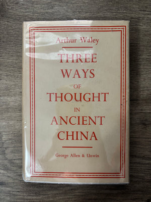 Three Ways of Thought in Ancient China by Arthur Waley