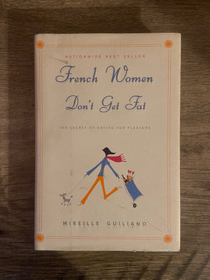 French Women Don’t Get Fat by Mireille Guiliano