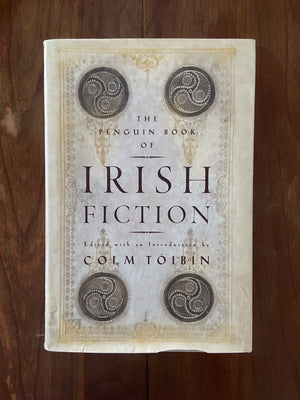 The Penguin Book of Irish Fiction Edited with an Introduction by Colm Toibin