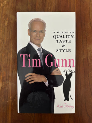 A Guide to Quality, Taste & Style by Tim Gunn with Kate Moloney