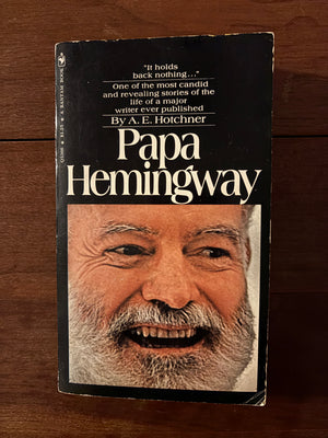 Papa Hemingway: A Personal Memoir by A.E. Hotchner