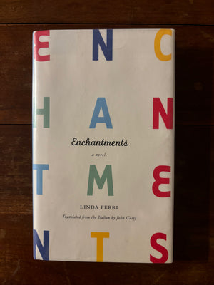 Enchantments by Linda Ferri; Translated from the Italian by John Casey