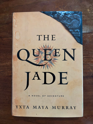 The Queen Jade: A Novel of Adventure by Yxta Maya Murray