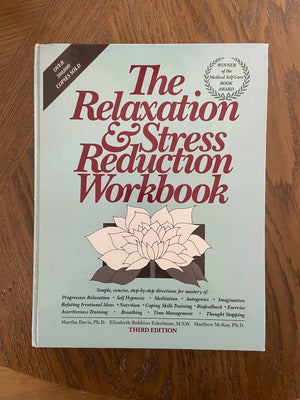 The Relaxation & Stress Reduction Workbook by Davis, Eshelmam, and McKay