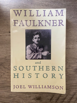 William Faulkner and Southern History by Joel Williamson