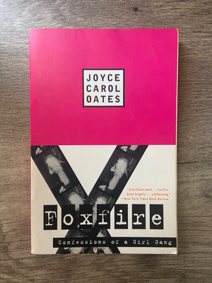 Foxfire: Confessions of a Girl Gang by Joyce Carol Oates